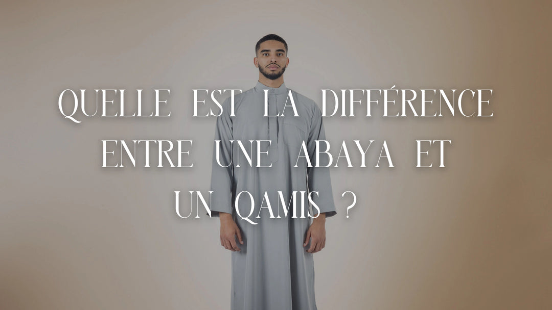 la différence entre un qamis et une abaya