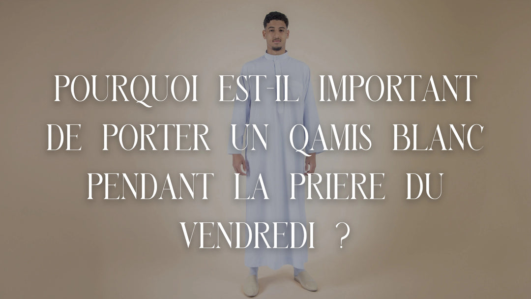 porter un qamis blanc pendant la priere de vendredi